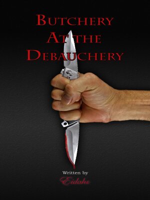 cover image of Butchery At the Debauchery